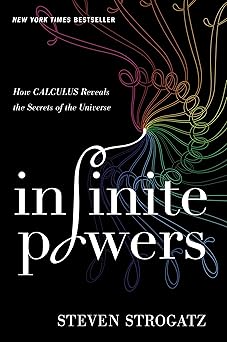 Infinite Powers: How Calculus Reveals the Secrets of the Universe